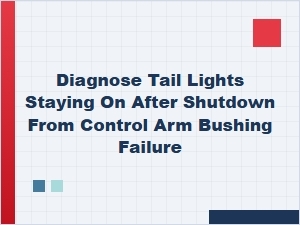 Diagnosing Tail Lights Staying on After Shutdown