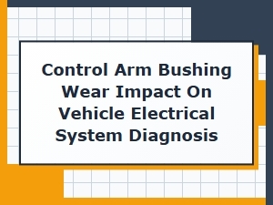 Diagnosing Electrical Faults From Suspension Component Wear
