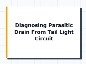 Troubleshooting a Parasitic Drain in the Tail Light Circuit