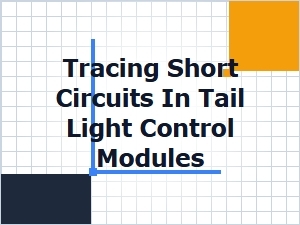 Diagnosing and Fixing Tail Light Control Module Short Circuits