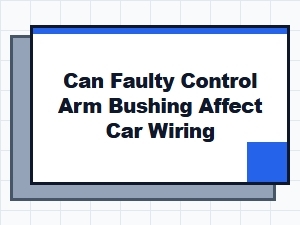 Faulty Control Arms and Tail Light Wiring Problems