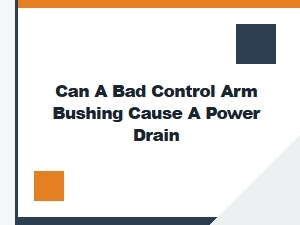 Investigating Control Arm Bushing Failures in Power Drain Analysis