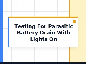 Testing for Parasitic Drain with Exterior Lights Illuminated